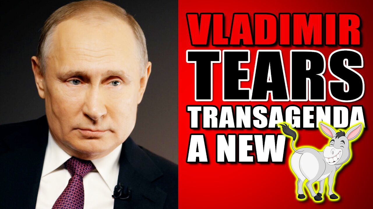 Vladimir Putin Tears Into The Trans Agenda