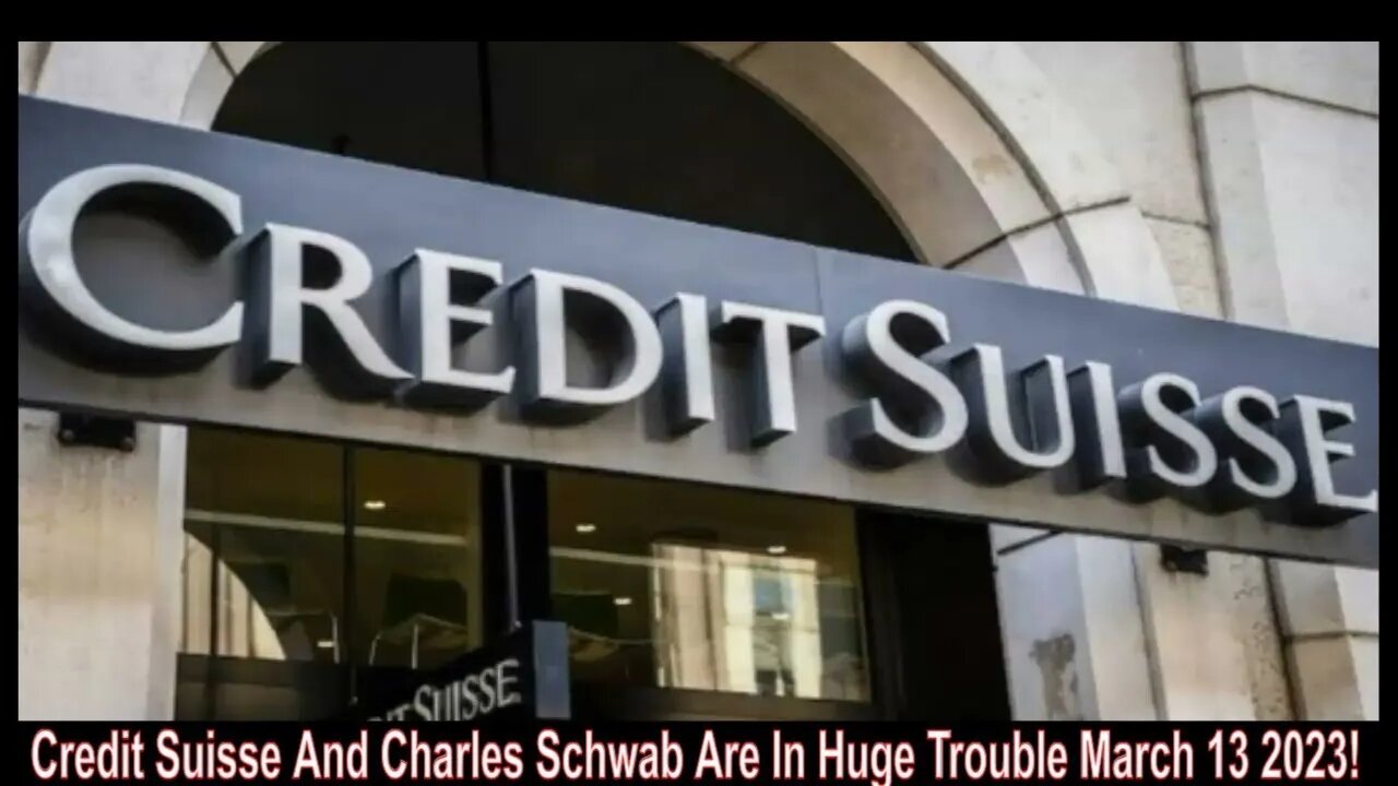 Credit Suisse And Charles Schwab Are In Huge Trouble March 13 2023!