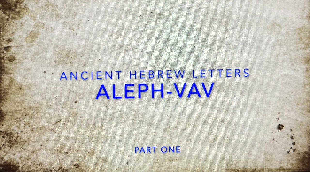 Ancient Hebrew Letters Part ONE: Aleph to Vav