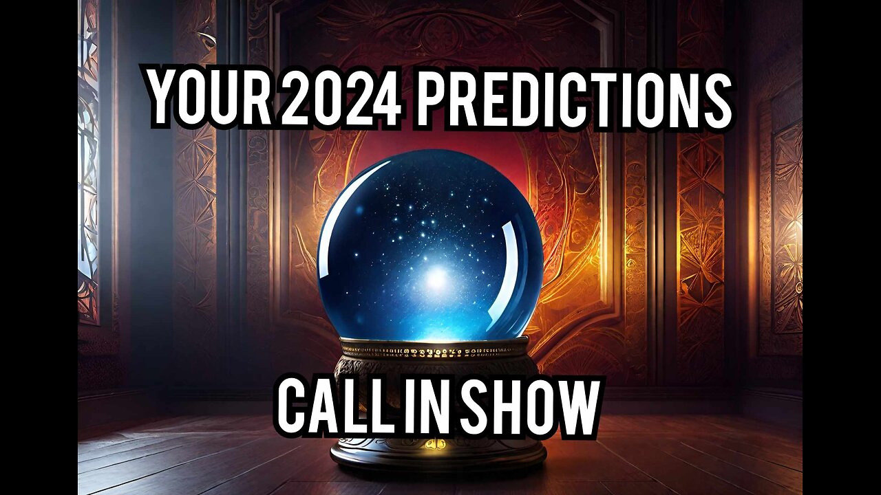 Your 2024 Predictions , 7 annual show, Sat DEC 9th , 7:00 Pm Pacific ,time your call ins