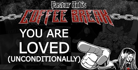 YOU ARE LOVED UNCONDITIONALLY!