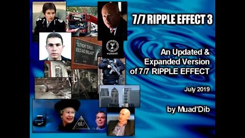 7-7 RIPPLE EFFECT 3 - THE TRUTH ABOUT THE LONDON BOMBINGS ON JULY 7 2005