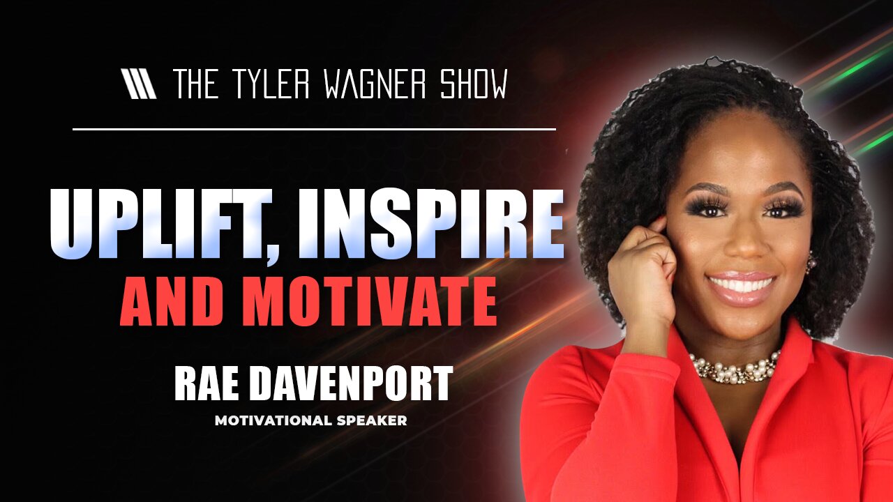 Uplift, Inspire, And Motivate | The Tyler Wagner Show - Rae Davenport