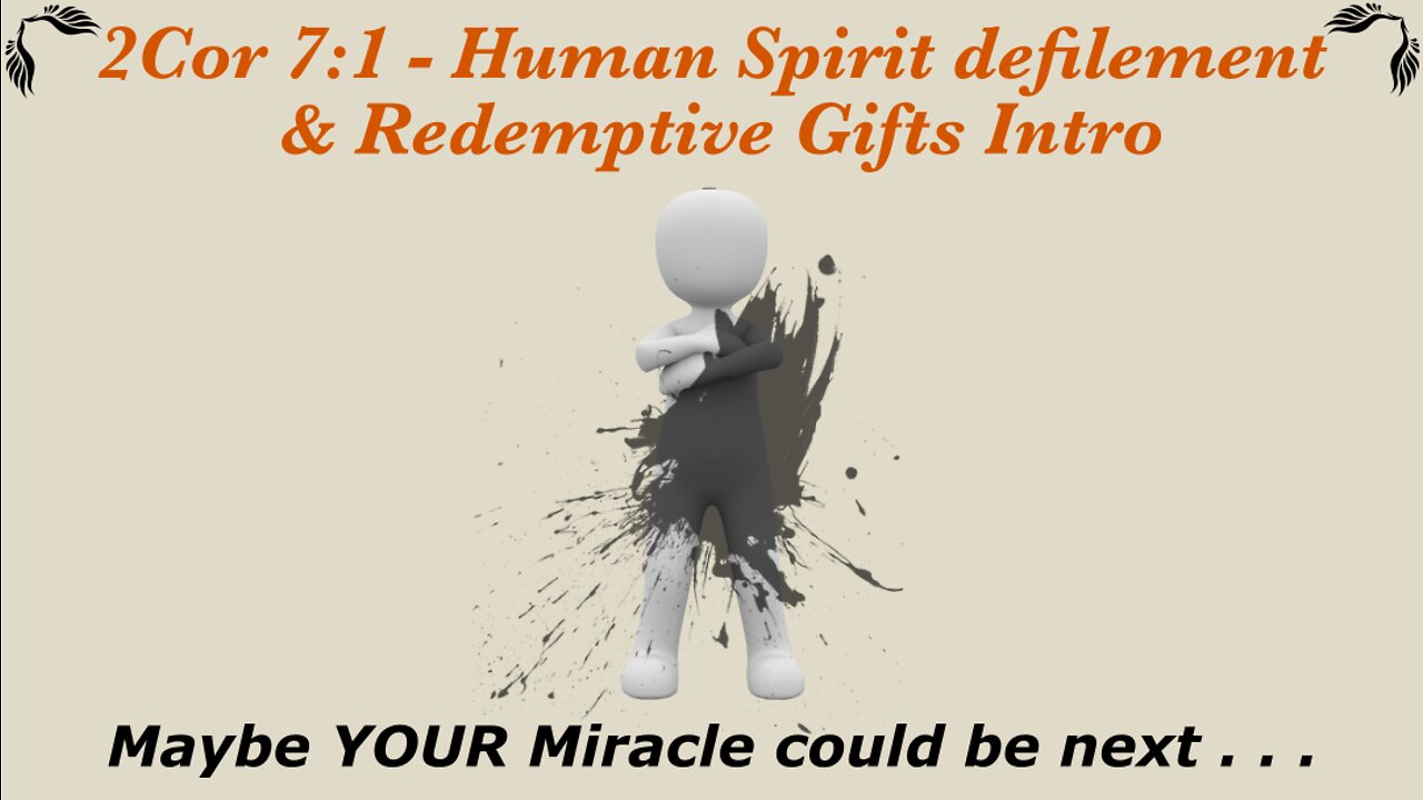 2Cor 7:1 - Human Spirit defilement & Redemptive Gifts Intro / WWY L36