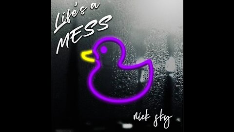 Nick Sky Life's a Mess Lyric Video