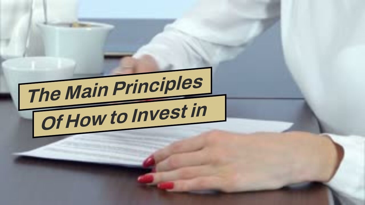 The Main Principles Of How to Invest in Gold in 2022