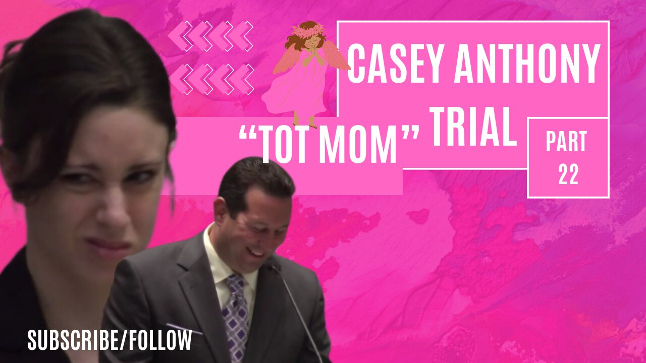 Casey Anthony "Tot Mom" Trial Part 22- The Tragic Story of Caylee Anthony