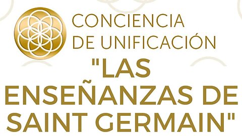 Conciencia de Unificación: Las enseñanzas de Saint Germain.