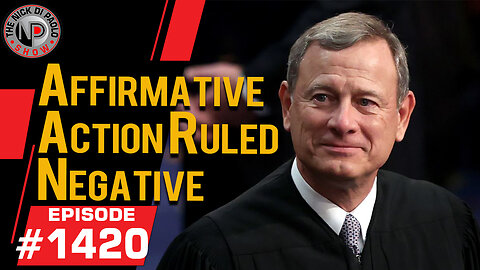 Affirmative Action Ruled Negative | Nick Di Paolo Show #1420