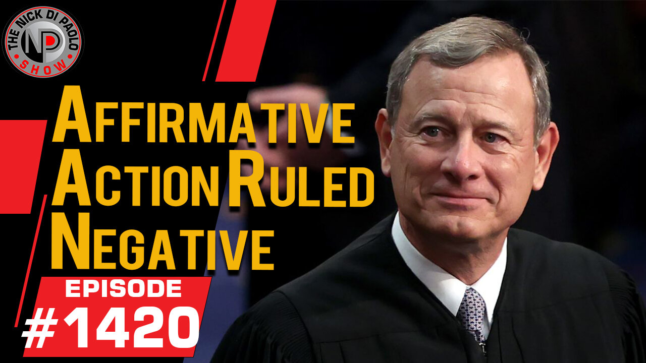 Affirmative Action Ruled Negative | Nick Di Paolo Show #1420