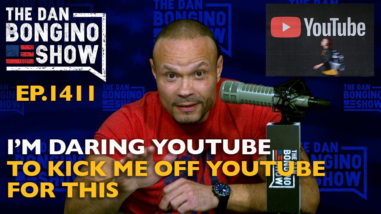 Ep. 1411 I’m Daring YouTube To Kick Me Off YouTube For This - The Dan Bongino Show