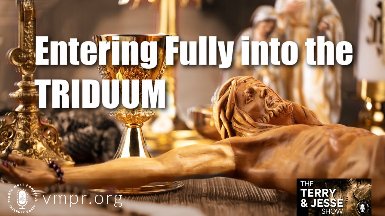 01 Apr 21, The Terry and Jesse Show: Entering Fully Into the Triduum