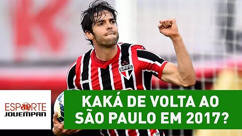 Kaká de volta ao São Paulo em 2017?