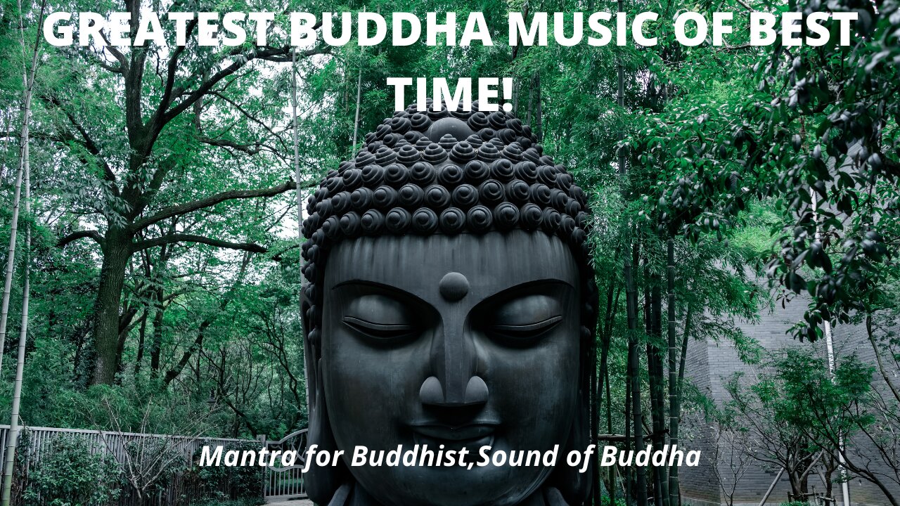 GREATEST BUDDHA MUSIC of Best Time "Buddhism Songs" Sound of Buddha, Mantra for Buddhist, Relaxing.