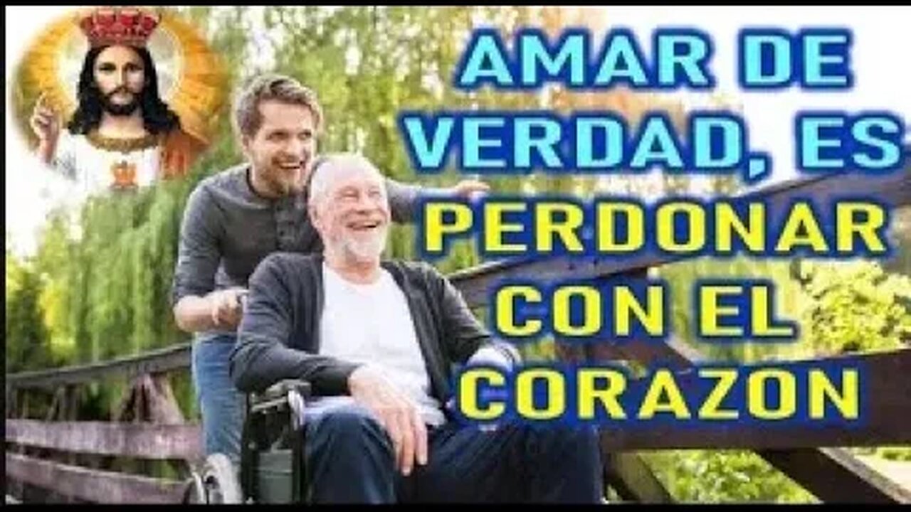 AMAR DE VERDAD ES PERDONAR CON EL CORAZON JESUCRISTO REY A DANIEL DE MARIA 1