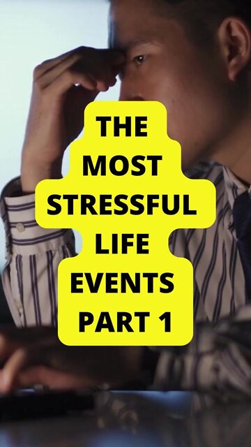 The Most Stressful Life Events PART 1