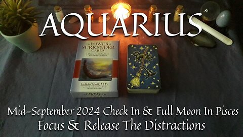 AQUARIUS - Focus & Release The Distractions - Mid-September 2024