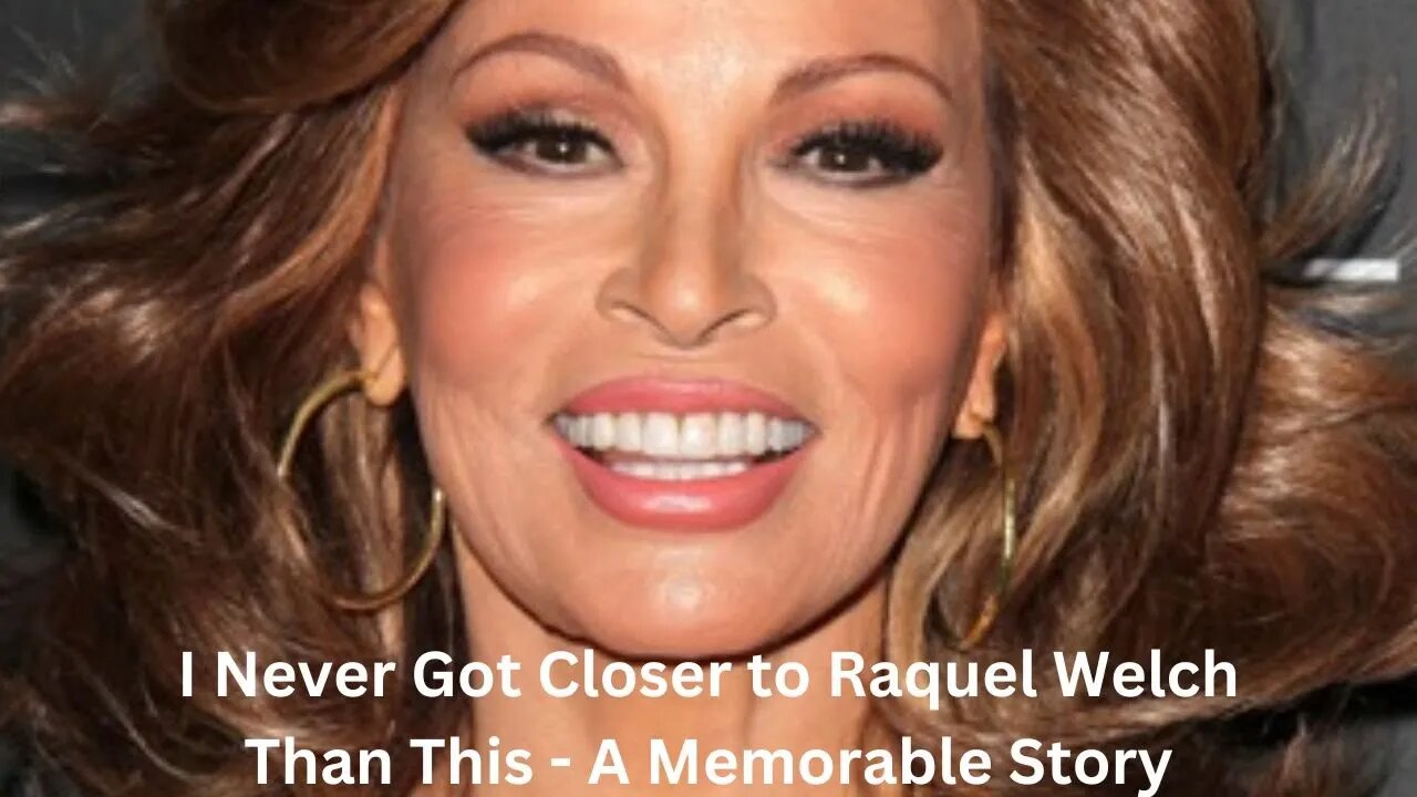 I Never Got Closer to Raquel Welch Than This A Memorable Story #shorts #raquelwelch #restinpeace