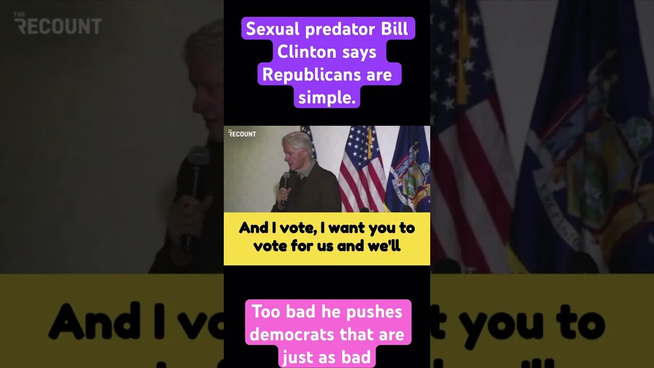 Bill Clinton calls Republicans simple.