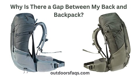 Why Is There a Gap Between My Back and Backpack?