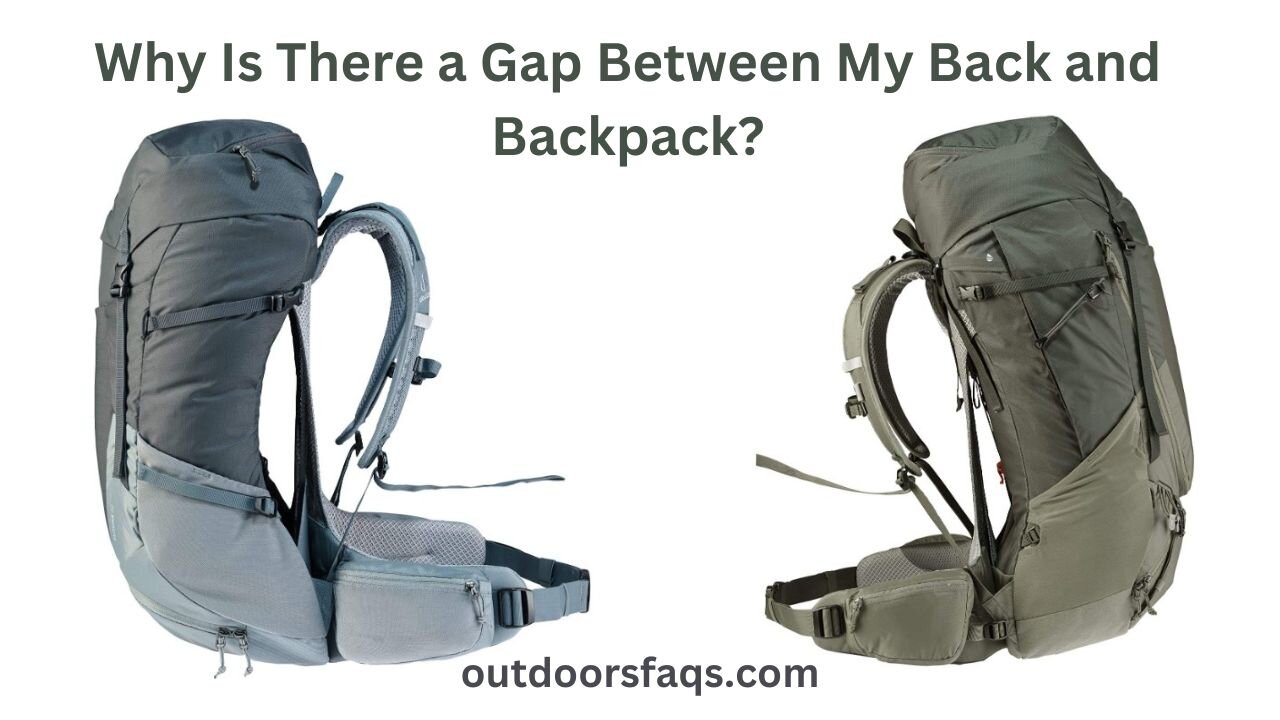 Why Is There a Gap Between My Back and Backpack?