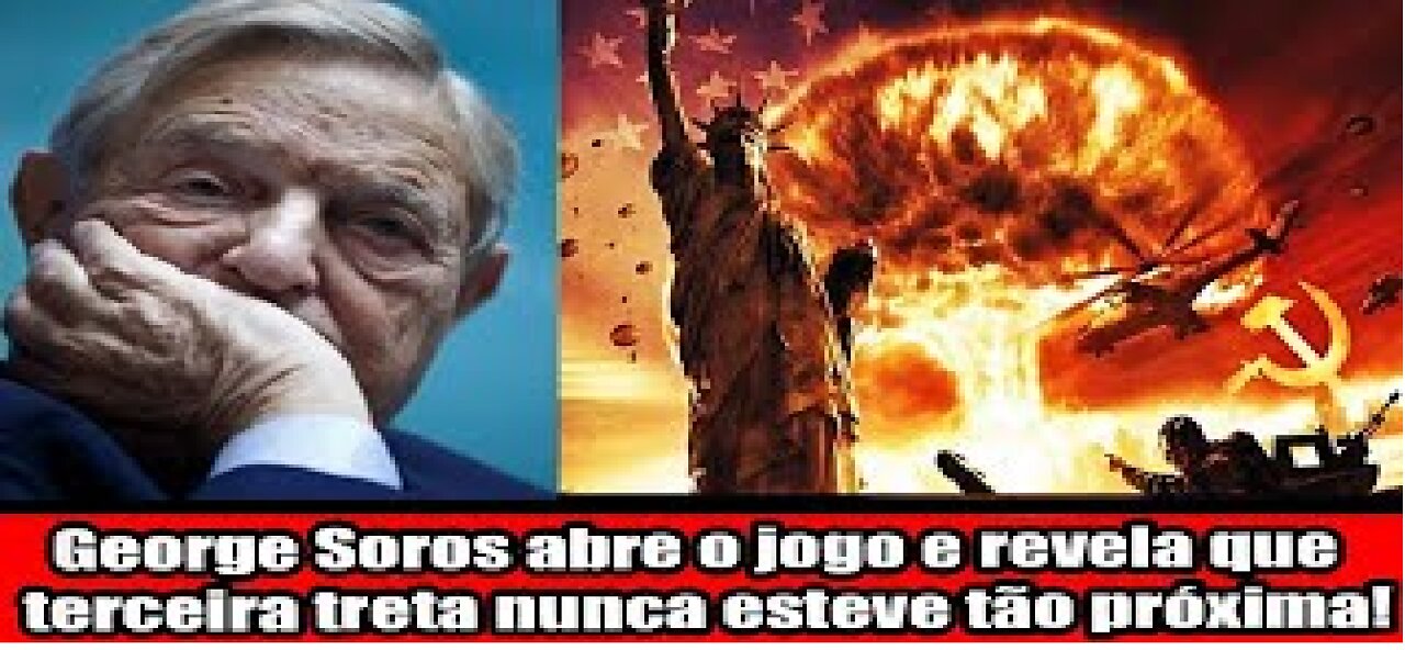 George Soros abre o jogo e revela que terceira treta nunca esteve tão próxima!