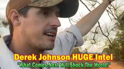 Derek Johnson HUGE Intel: "What Comes Next Will Shock The World!"