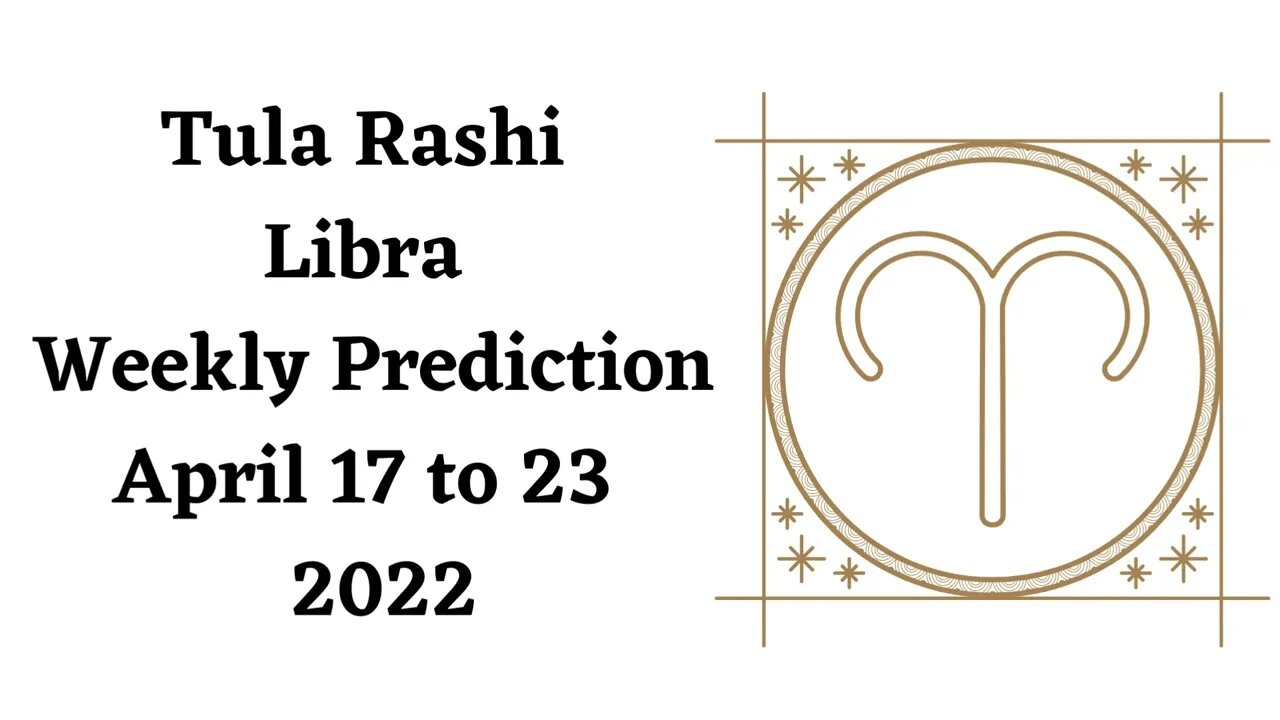 Tula Rashi Libra Weekly Prediction April 17th to 23rd - 2022