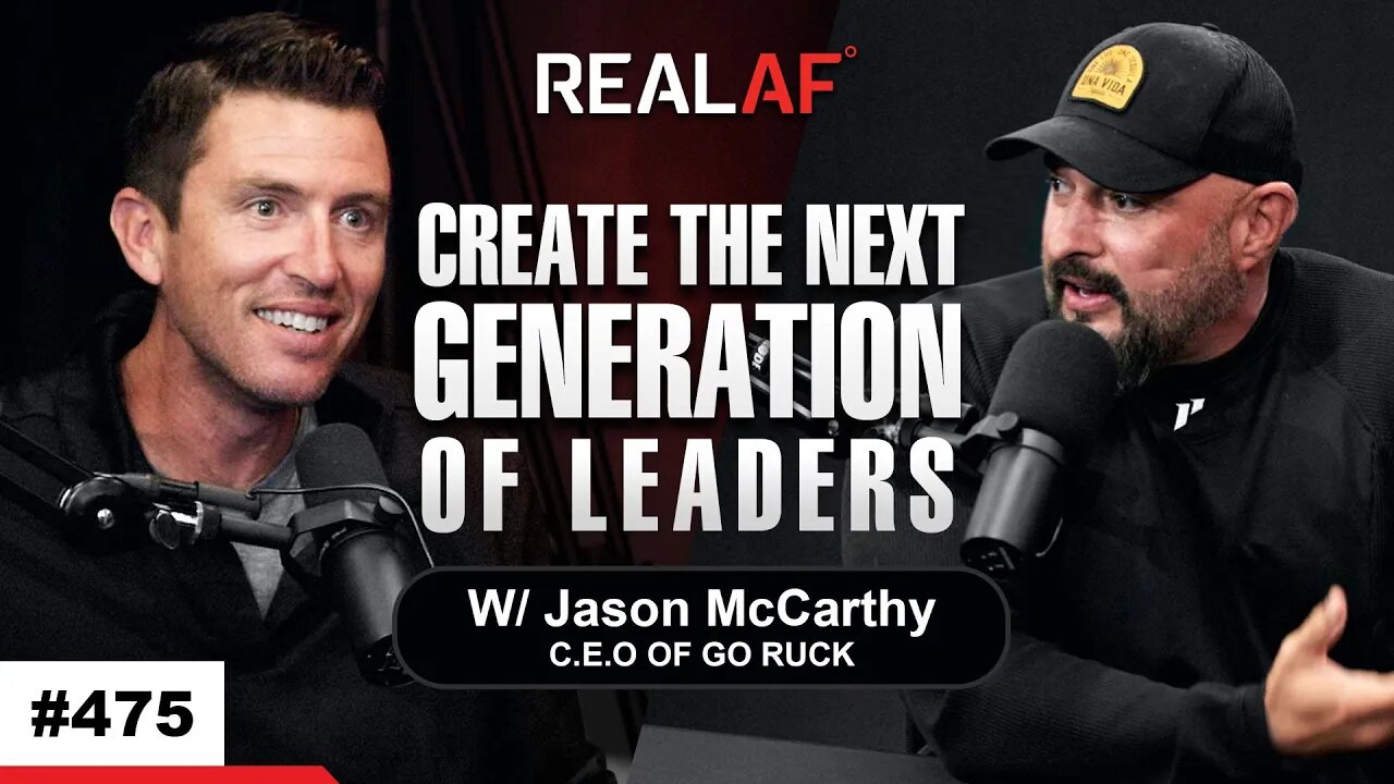 How To Create The Next Generation of Leaders - Jason McCarthy of GORUCK - Ep 475