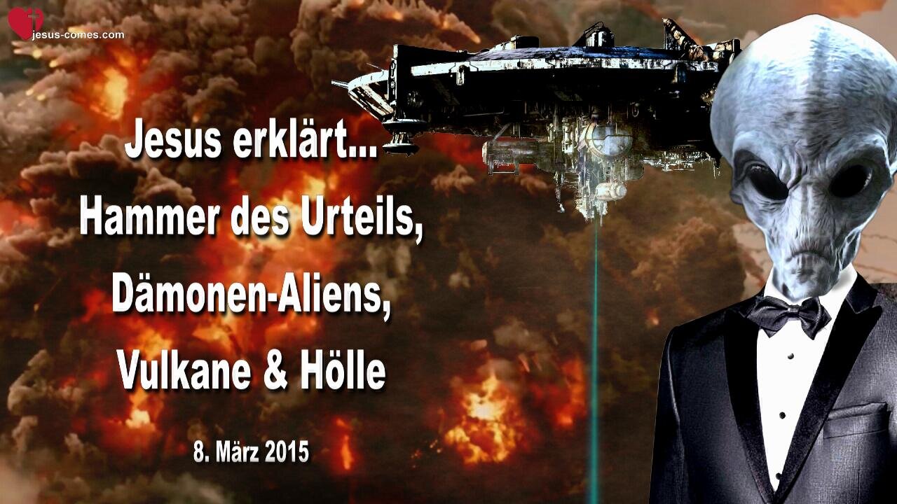 Der Hammer des Urteils, Dämonen Aliens, Vulkane & Hölle ❤️ Voraussagen von Jesus Christus