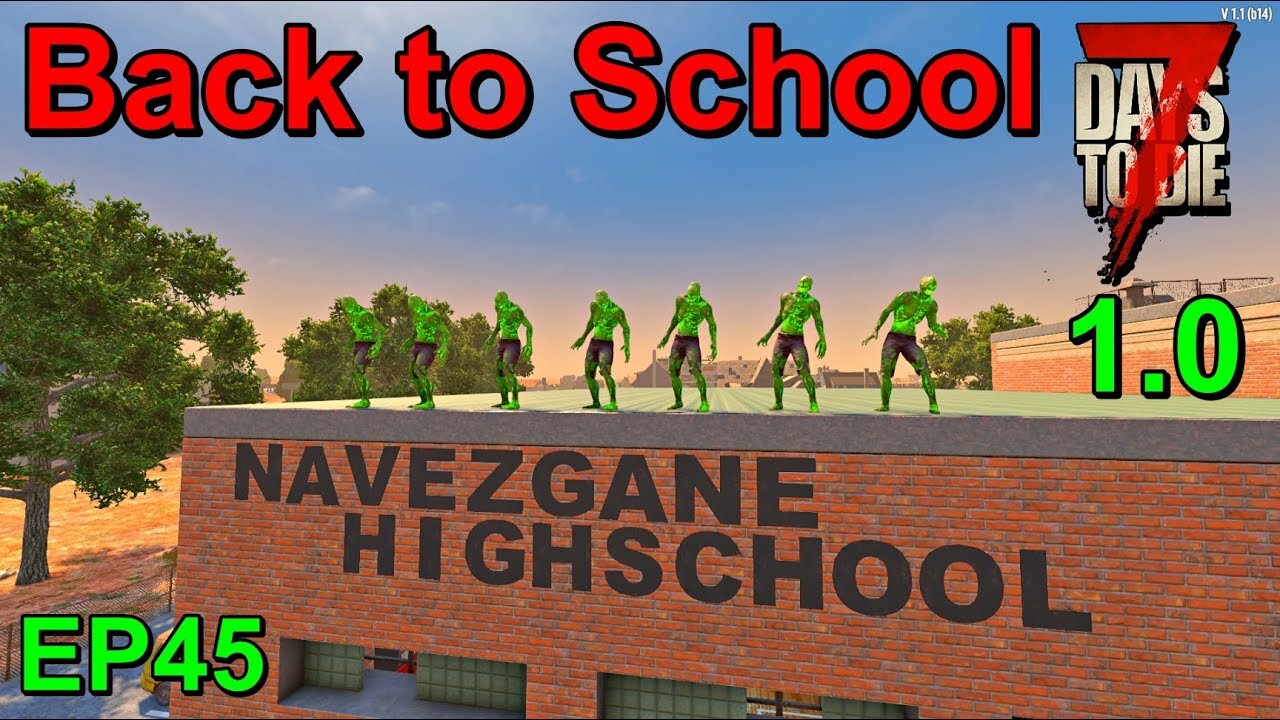 Going Back to High School in 7 Days to Die 1.0 Insanity EP45