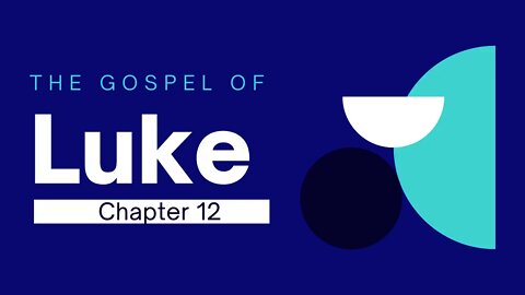 Wednesday Bible Study | Luke Chapter 12