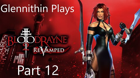 Glennithin Plays BloodRayne 2 part 12