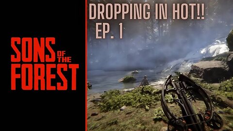 Sons Of The Forest: Episode 1, Dropping In Hot!!