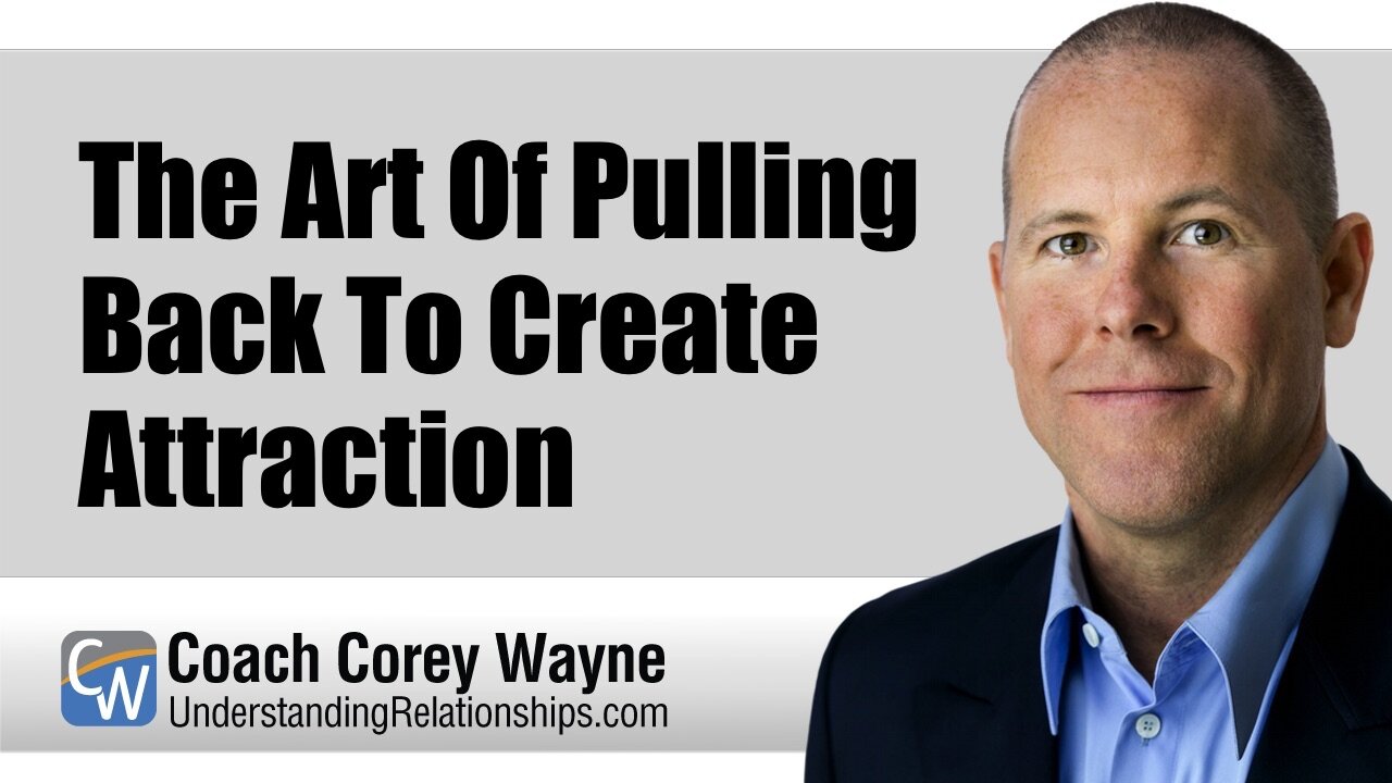 The Art Of Pulling Back To Create Attraction