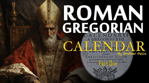 The Roman Gregorian Calendar 1 by Bro Felix