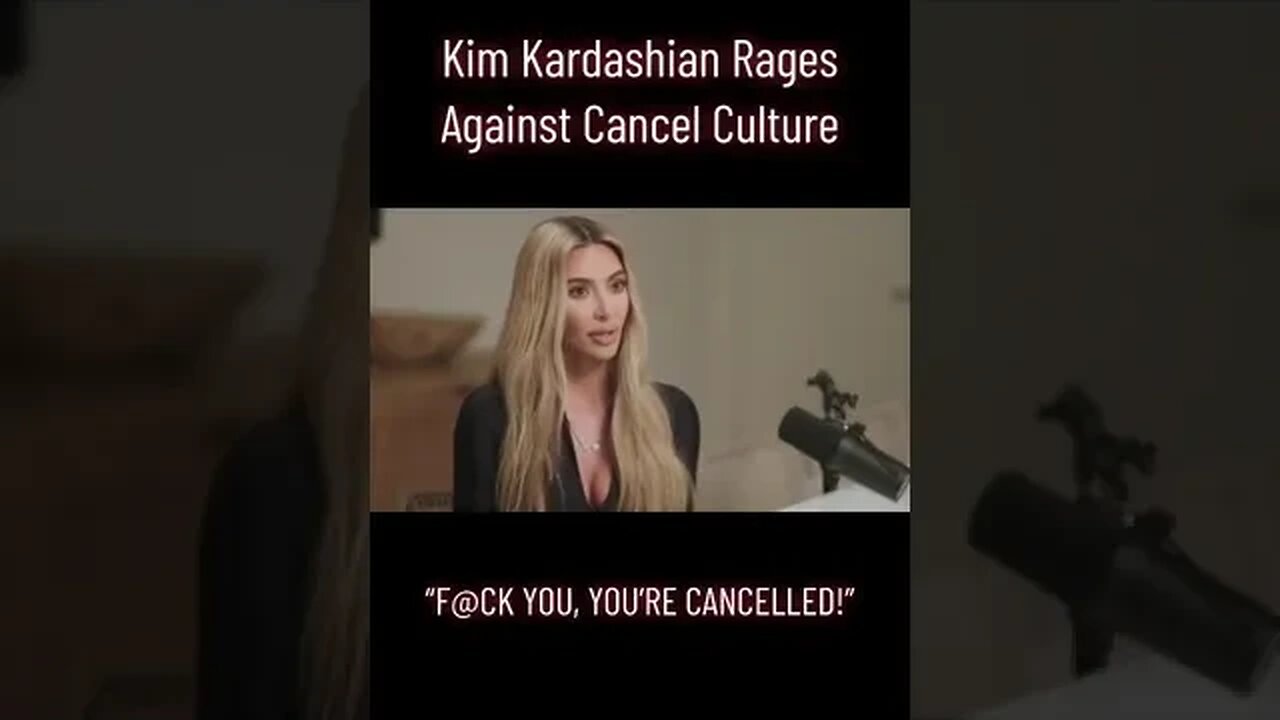 Kim Kardashian Rages Against Cancel Culture