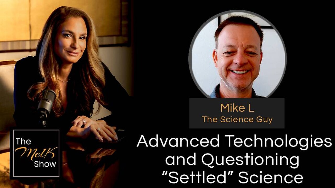 Mel K & Mike L | Advanced Technologies and Questioning “Settled” Science