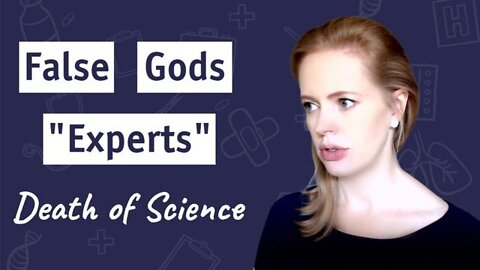 False Gods, Experts and the Death of Science - Dr. Sam Bailey