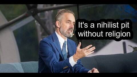 You end up in a nihilist "pit" without religion - Jordan Peterson