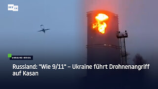 Russland: "Wie 9/11" – Ukraine führt Drohnenangriff auf Kasan