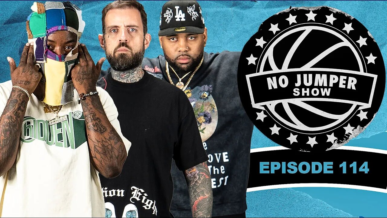 The No Jumper Show Ep. 114