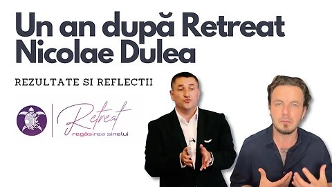 Nicolae Dulea un an dupa retreat - observații, rezultate