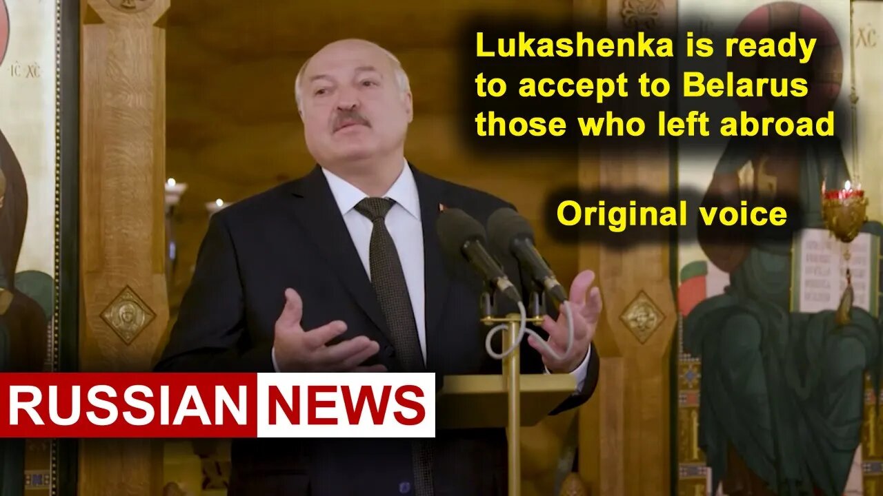 Lukashenka is ready to accept to Belarus those who left abroad | Russian news. RU