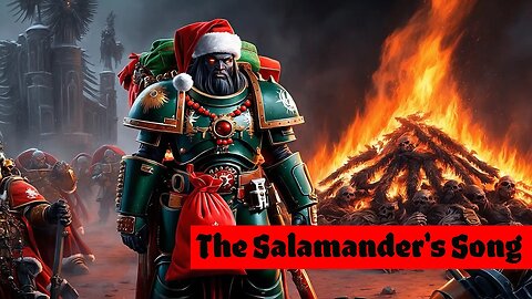 🎵 The Salamanders Song | Warhammer 40K Christmas Parody | Xenos Roasting on an Open Pyre🎵