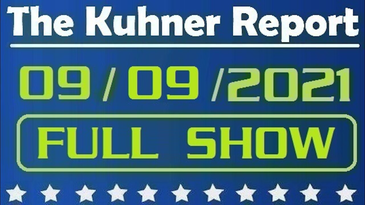 The Kuhner Report 09/09/2021 [FULL SHOW] Afghanistan Hostages Released + The Unvaxed Underclass