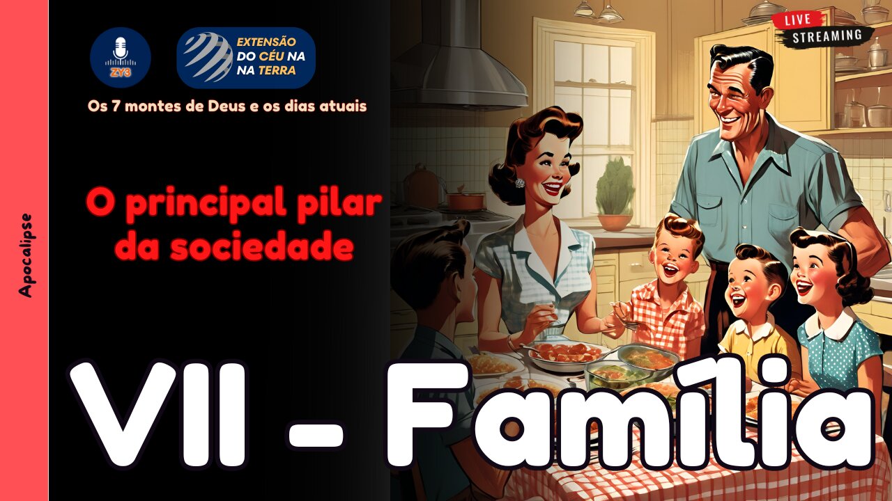 7 Montes │ VII - Família, o principal pilar da sociedade