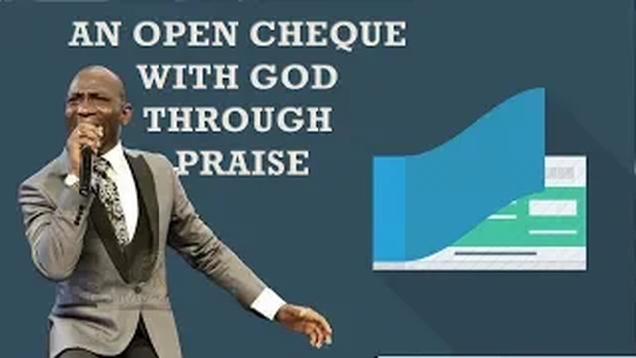 AN OPEN CHEQUE WITH GOD THROUGH PRAISE -Dr Pastor Paul Enenche