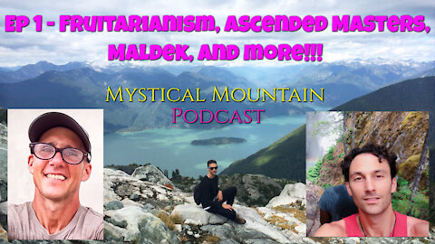The Mystical Mountain Podcast Ep 1 Part 2 ~ Mark Tassi - Fruit Diet, Babaji, Buddha, Maldek & More!