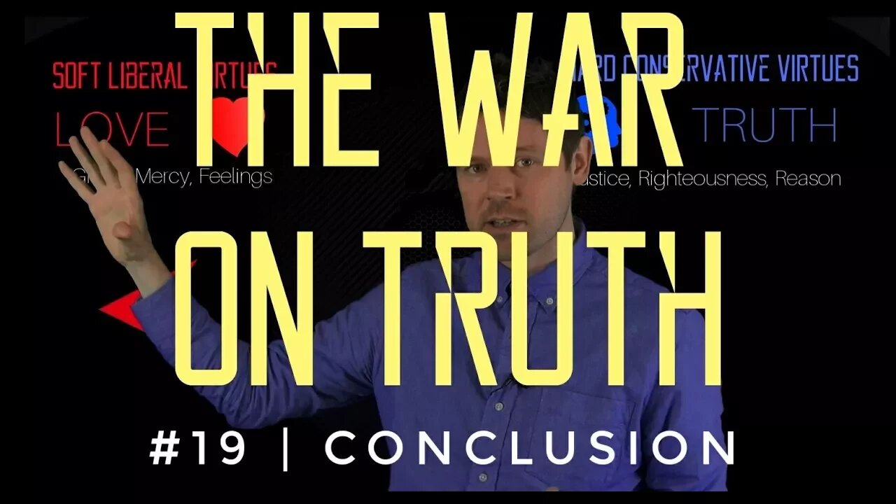 The War On Truth #19 | Conclusion